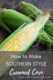 Creamed Corn Southern Style Creamed Corn Recipes Creamed Corn How To Make Cream