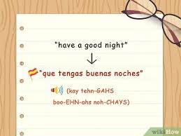 We share all the wishes, greetings and sayings of good night in spanish language with english translation that you don't face any problems about this. 4 Ways To Say Goodnight In Spanish Wikihow