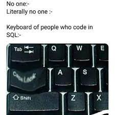 No One Keyboard Of People Who Code In Sql Meme Ahseeit