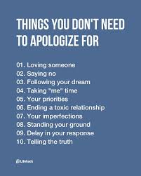 Things You Don T Need To Apologize For Though You Think You Should Wisdom Quotes Life Quotes Words
