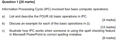 Not using punctuation at all. Question 1 25 Marks Information Processing Cycle Chegg Com