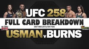 Ufc 258 is anchored by a welterweight title fight that could be an instant classic when former teammates kamaru usman and gilbert burns meet in the main event. Ufc 258 Usman Vs Burns Full Fight Card Breakdown And Draftkings Insight We Want Picks Youtube
