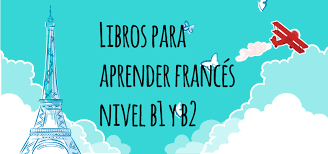 También preparamos ejercicios prácticos de diferentes tipos pues cada comunidad está proponiendo algunos aspectos diferenciadores. Libros Para Aprender Frances B1 Y B2 Elblogdeidiomas Es