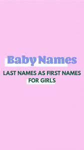 The perfect name might just be hiding in there somewhere! Last Names As First Names For Girls Studio Diy