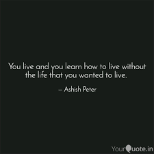 Quotes authors big sean you live and you learn, man. You Live And You Learn Ho Quotes Writings By Ashish Peter Yourquote