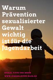 Pravention Sexualisierter Gewalt In Der Jugendarbeit Jugendleiter Blog Jugendarbeit Jugendliche Gewalt