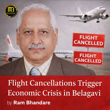 Belagavi: The cancellation of the Belagavi–Mumbai flight has sparked  serious concern across the city, with business leaders warning of an  emerging economic emergency. Mumbai being a key financial and commercial  hub, the