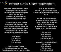 This time baby i ll be bulletproof. Your Lyrics La Roux Pomplamoose Bulletproof Facebook
