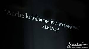 Frasi Citazioni E Aforismi Sulla Follia E La Pazzia Aforisticamente