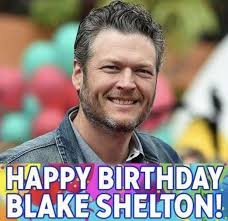 Happy Birthday BLAKE SHELTON(Country Singer)🎂