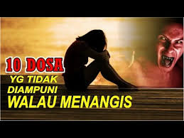 Dosa manakah yang tidak diampuni? Wajib Lihat Inilah 10 Dosa Yang Tak Akan Diampuni Allah Swt Walau Menangis Kecuali Dengan Ini Youtube