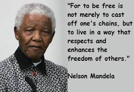 For To Be Free Is Not Merely To Cast Off One S Chains But To Live In A Way That Respects And Enhances The Mandela Quotes Nelson Mandela Quotes Freedom Quotes