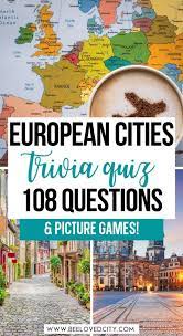 As of oct 30 21. Ultimate European Cities Quiz 108 Games Questions Answers Beeloved City