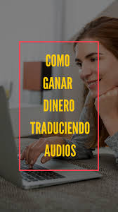 Como Ganar Dinero Traduciendo Audios En 2020 Como Ganar Dinero Ganar Dinero Gratis Ganar Dinero