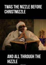 Snoop Dogg Night Before Christmas Meme Christmas Memes Funny Funny Funny Pictures