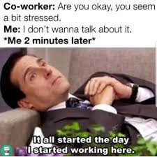 Employee funny memes about work stress. 25 Work Memes Supervisor Work Stress Humor Funny Memes About Work Work Jokes