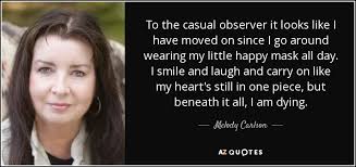Melody Carlson quote: To the casual observer it looks like I have moved...