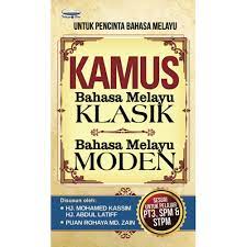 Kamus bahasa indonesia kamus bahasa indonesia pusat bahasa departemen pendidikan nasional jakarta, 2008 499.213 kam selain kosakata umum bahasa indonesia, kamus ini memuat berbagai istilah dari bidang ilmu yang pasti akan sangat bermanfaat bagi pelajar. Kamus Bahasa Melayu Klasik Bahasa Melayu Moden Shopee Malaysia