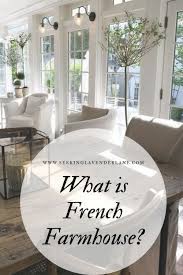 French Farmhouse Seeking Lavender Lane French Farmhouse Style French Country House French Farmhouse Decor