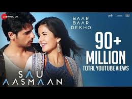 Sau Aasmaan Full Video Baar Baar Dekho Sidharth Malhotra Katrina Kaif Armaan Youtube Baar Baar Dekho Bollywood Music Videos Latest Video Songs
