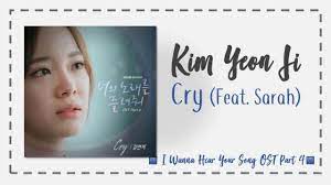 Kim Yeon Ji Cry Ft Sarah I Wanna Hear Your Song Ost Part 4 Lyrics Han Rom Eng Ind Youtube