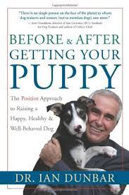 What to buy before getting a puppy. Before And After Getting Your Puppy The Positive Approach To Raising A Happy Healthy And Well Behaved Dog Ebook Dunbar Ian Amazon Co Uk Books