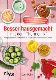 6.3 wie kann ich heilsalbe selbst herstellen? Besser Hausgemacht Mit Dem Thermomix Beliebte Fertigprodukte Wie Pesto Ketchup Eis Marmelade Selbst Herstellen Amazon De Muliar Doris Bucher