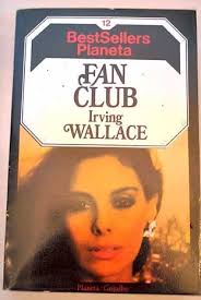 Fan Club by Irving Wallace
