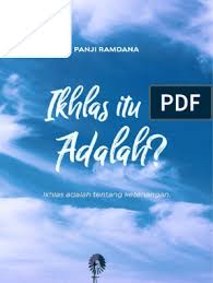 Baca juga >> puisi panji ramdana bikin baper. Ikhlas Itu Adalah