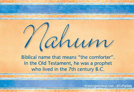 Means Comforter In Hebrew Nahum Is One Of The Twelve Minor Prophets Of The Old Testament He Authored Th Biblical Inspiration Bible Notes Names With Meaning