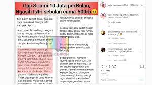 Dan orang yang disempitkan rezekinya hendaklah memberi nafkah dari harta yang diberikan allah kepadanya. Curhatan Istri Cuma Dinafkahi Rp 500 Ribu Padahal Gaji Suami Rp 10 Juta