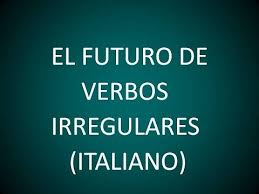 Italiano El Futuro Simple Verbos Irregulares Leccion 41 Youtube Futuro Simple Aprender Italiano Verbos Irregulares