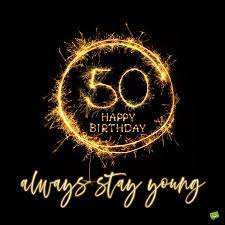 Short and simple happy birthday wishes for friends, family, and coworkers. Happy 50th Birthday 50 50 Fun Sweet And Inspiring Birthday Wishes