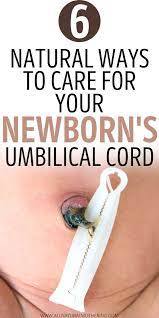 6 Natural Ways To Care For Your Newborn S Umbilical Cord Baby Care Tips Newborn Baby Tips Parents Baby