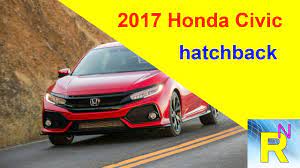 car review 2017 honda civic hatchback read newspaper tv honda civic hatchback honda civic civic hatchback