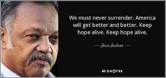 Hope is a powerful force and probably the most important factor when it comes to overcoming life's biggest challenges. Top 23 Keeping Hope Quotes A Z Quotes