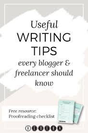 Useful Writing Tips Every Blogger Freelancer Should Know Writing Tips Writing Jobs Blog Writing