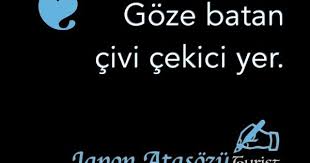 Goze Batan Civi Cekici Yer Turist Atasozleri Ozlu Sozler Tavsiye Sozleri