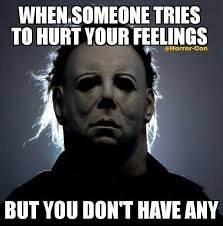 Horror Humor Michael Myers Horror Halloween Meme
