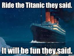 The Best Of The It Will Be Fun They Said Meme 15 Pics Titanic Rms Titanic Titanic Movie
