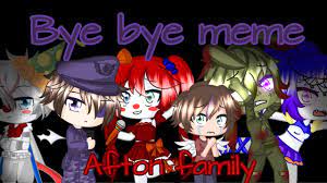 Bye Bye Meme Afton Family Fnaf Gacha Club Blood Warning Youtube