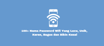 Segera buat nama merek dan daftarkan merek anda agar mendapat perlindungan hukum dan tidak digunakan. 100 Nama Password Wifi Yang Lucu Unik Keren Bagus Dan Bikin Kesal