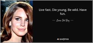 Good die young (d12 song). Top 6 Live Fast Die Young Quotes A Z Quotes