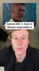 Mission Impossible 8: Early Gabriel Will Revealed
