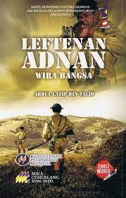 Leftenan adnan berani berjuang melawan tentera jepun walaupun tanpa senjata hingga ke titisan darah terakhir. Musafir Dunia Nota Novel Tingkatan 4 Leftenan Adnan Wira Bangsa
