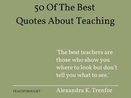 50 Of The Best Quotes About Teaching Teacher quotes are something that everyone can relate to.