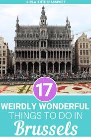 17 Weird And Unusual Things To Do In Brussels Brussels Travel Belgium Travel Brussel