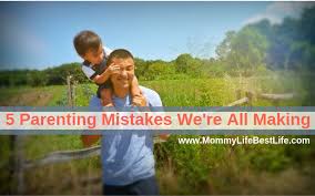 Here are the top mistakes parents make with their teens and tweens, and how to avoid them. 5 Parenting Mistakes We Re All Making Mommy Life Best Life
