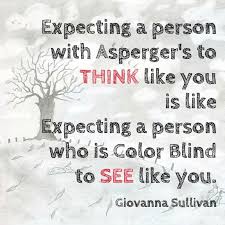 Please share your own in the comments and, if i like it, i may add it to the list. Asperger Quote Aspergers Quotes Autism Diagnosis