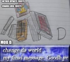 Sep 06, 2019 · my final message refers to an image macro series featuring bizarre characters captioned with the catchphrase change da world… my final message. Gaming Change Da World My Final Message Goodbye Memes Gifs Imgflip